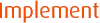 Implement